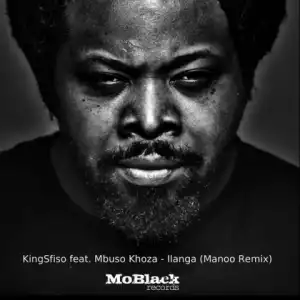 KingSfiso - Ilanga (Manoo Remix) Ft. Mbuso Khoza